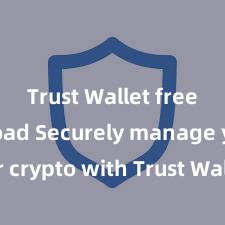 Trust Wallet free download Securely manage your crypto with Trust Wallet mobile app